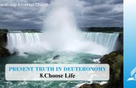 8.CHOOSE LIFE – PRESENT TRUTH IN DEUTERONOMY | Pastor Kurt Piesslinger, M.A.