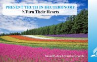 9.TURN THEIR HEARTS – PRESENT TRUTH IN DEUTERONOMY | Pastor Kurt Piesslinger, M.A.