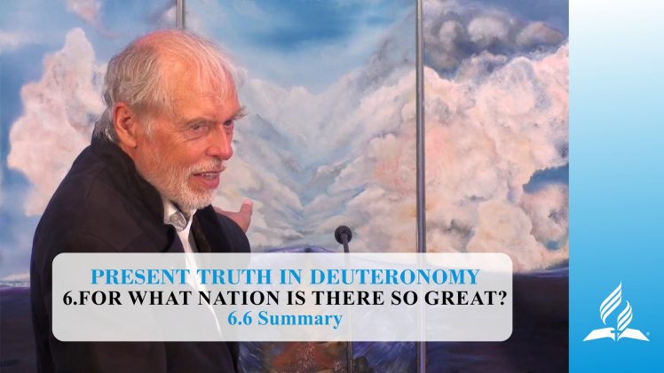 6.6 Summary – FOR WHAT NATION IS THERE SO GREAT? | Pastor Kurt Piesslinger, M.A.