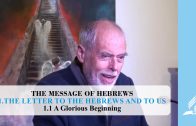 1.1 A Glorious Beginning – THE LETTER TO THE HEBREWS AND TO US | Pastor Kurt Piesslinger, M.A.