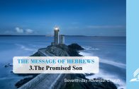 3.THE PROMISED SON – THE MESSAGE OF HEBREWS | Pastor Kurt Piesslinger, M.A.