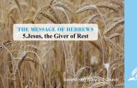 5.JESUS, THE GIVER OF REST – THE MESSAGE OF HEBREWS | Pastor Kurt Piesslinger, M.A.