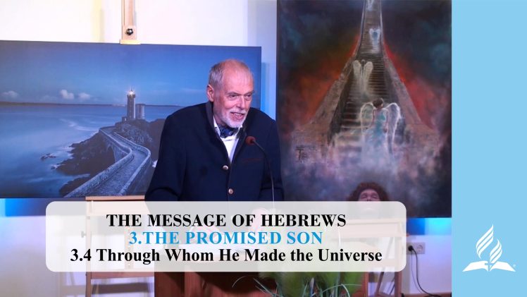 3.4 Through Whom He Made the Universe – THE PROMISED SON | Pastor Kurt Piesslinger, M.A.