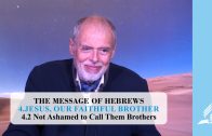 4.2 Not Ashamed to Call Them Brothers – JESUS, OUR FAITHFUL BROTHER | Pastor Kurt Piesslinger, M.A.