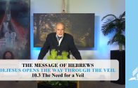 10.3 The Need for a Veil – JESUS OPENS THE WAY THROUGH THE VEIL | Pastor Kurt Piesslinger, M.A.