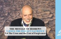 9.4 The Cross and the Cost of Forgiveness – JESUS, THE PERFECT SACRIFICE | Pastor Kurt Piesslinger, M.A.