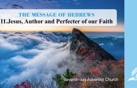 11.JESUS, AUTHOR AND PERFECTER OF OUR FAITH – THE MESSAGE OF HEBREWS | Pastor Kurt Piesslinger, M.A.