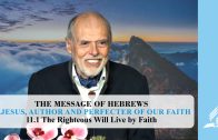 11.1  The Righteous Will Live by Faith – JESUS, AUTHOR AND PERFECTER OF OUR FAITH | Pastor Kurt Piesslinger, M.A.