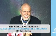 12.0 Introduction – RECEIVING AN UNSHAKABLE KINGDOM | Pastor Kurt Piesslinger, M.A.