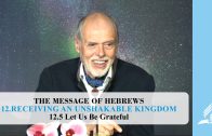 12.5 Let Us Be Grateful – RECEIVING AN UNSHAKABLE KINGDOM | Pastor Kurt Piesslinger, M.A.