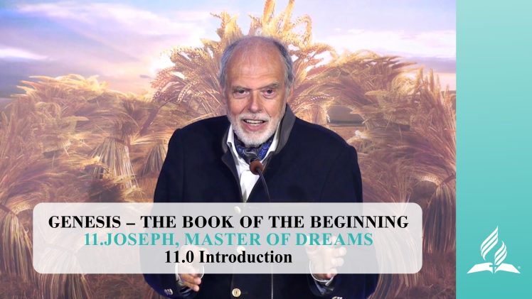 11.0 Introduction – JOSEPH, MASTER OF DREAMS | Pastor Kurt Piesslinger, M.A.