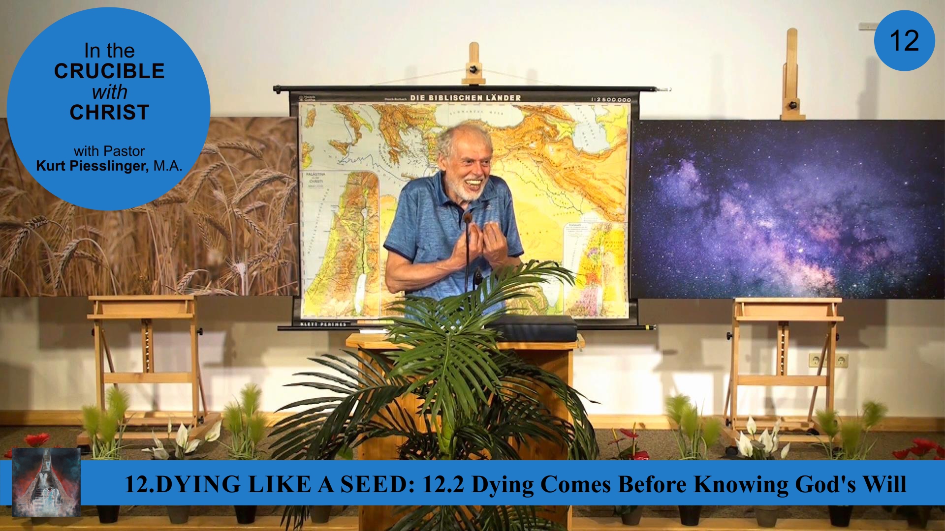 12.2 Dying Comes Before Knowing God’s Will – DYING LIKE A SEED | Pastor Kurt Piesslinger, M.A.