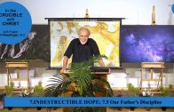 7.5 Our Father’s Discipline – INDESTRUCTIBLE HOPE | Pastor Kurt Piesslinger, M.A.
