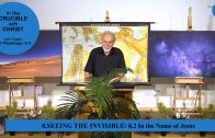 8.2 In the Name of Jesus – SEEING THE INVISIBLE | Pastor Kurt Piesslinger, M.A.