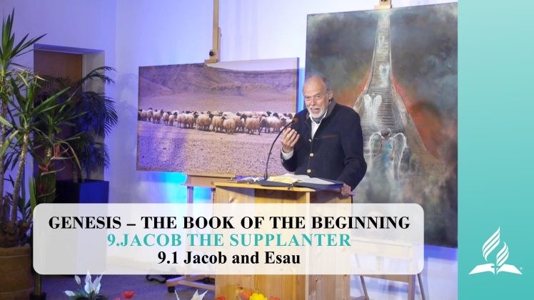 9.1 Jacob and Esau – JACOB THE SUPPLANTER | Pastor Kurt Piesslinger, M.A.