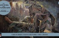 5.RESURRECTIONS BEFORE THE CROSS – ON DEATH, DYING, AND THE FUTURE HOPE | Pastor Kurt Piesslinger, M.A.