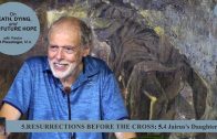 5.4 Jairus’s Daughter – RESURRECTIONS BEFORE THE CROSS | Pastor Kurt Piesslinger, M.A.