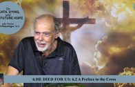6.2 A Preface to the Cross – HE DIED FOR US | Pastor Kurt Piesslinger, M.A.