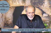 7.1 A Sealed Tomb – CHRIST´S VICTORY OVER DEATH | Pastor Kurt Piesslinger, M.A.