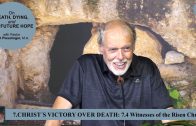 7.4 Witnesses of the Risen Christ – CHRIST´S VICTORY OVER DEATH | Pastor Kurt Piesslinger, M.A.