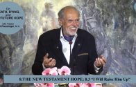 8.3 I Will Raise Him Up – THE NEW TESTAMENT HOPE | Pastor Kurt Piesslinger, M.A.