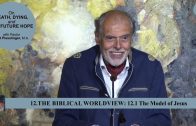 12.1 The Model of Jesus – THE BIBLICAL WORLDVIEW | Pastor Kurt Piesslinger, M.A.