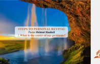 2.What is the center of our problems? – STEPS TO PERSONAL REVIVAL | Pastor Helmut Haubeil