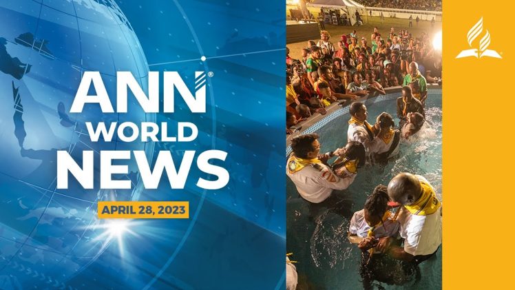 Adventist News Network – Apr. 28, 2023