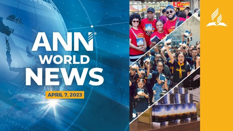 Adventist News Network – Apr. 7, 2023
