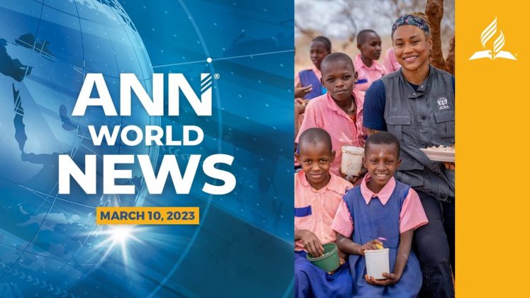 Adventist News Network – Mar. 10, 2023