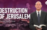 The Great Controversy Chapter 1: The Destruction of Jerusalem – Pastor Ted Wilson