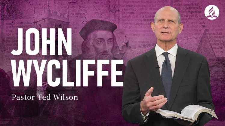 The Great Controversy Chapter 5: John Wycliffe – Pastor Ted Wilson