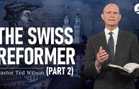 The Great Controversy Chapter 9 Part 2: The Swiss Reformer – Pastor Ted Wilson