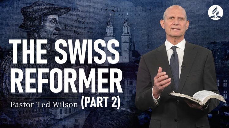 The Great Controversy Chapter 9 Part 2: The Swiss Reformer – Pastor Ted Wilson