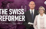 The Great Controversy Chapter 9: The Swiss Reformer – Pastor Ted Wilson & Nancy Wilson