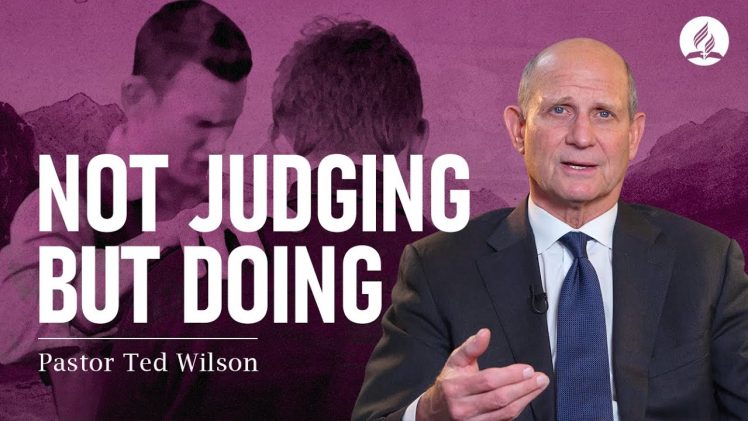 11.Not Judging But Doing (What Does It Mean?) – Pastor Ted Wilson
