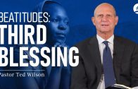 3.Third Blessing in the Beatitudes (What Does Jesus Teach Us?) – Pastor Ted Wilson
