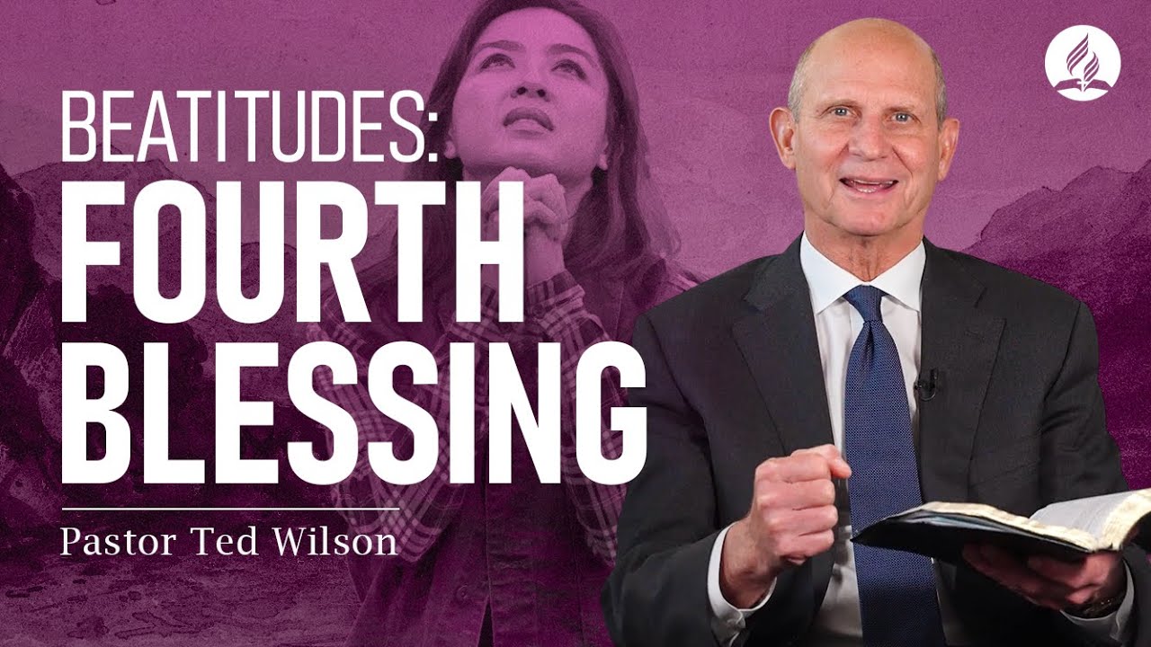 4.Fourth Blessing in the Beatitudes (What Does Jesus Teach Us?) – Pastor Ted Wilson