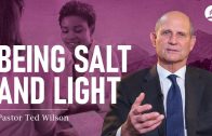 7.Being Salt and Light to the World (What Does Jesus Mean By This?) – Pastor Ted Wilson