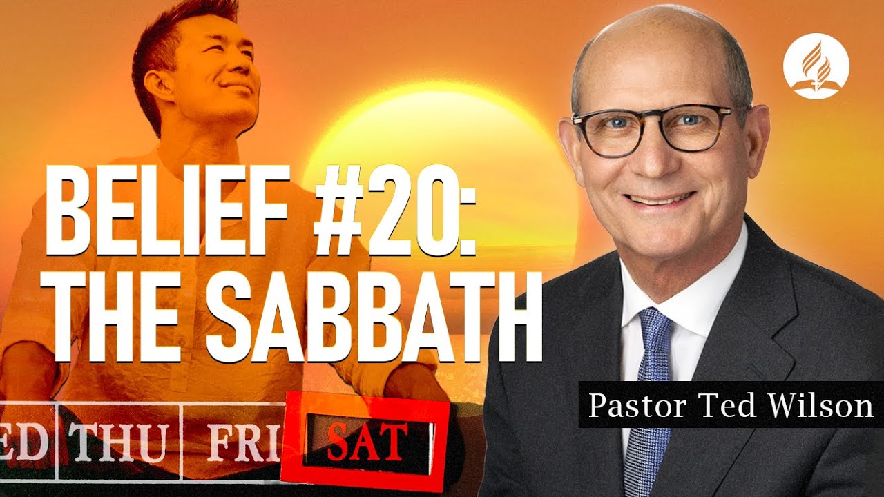 Belief #20: Sabbath [What Does the Bible Teach Us About It?] – Pastor Ted Wilson