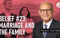 Belief #23: Marriage and the Family [What Does God Intend Them to Be?] – Pastor Ted Wilson