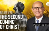 Belief #25: Second Coming of Christ (What Does the Bible Say?) – Pastor Ted Wilson