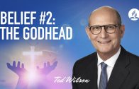 Belief#2: The Godhead [Who is God?] – Pastor Ted Wilson