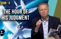 Lesson 6: The Hour of His Judgment | Sabbath School with Author Mark Finley