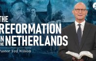 The Great Controversy Chapter 13: The Reformation in the Netherlands – Pastor Ted Wilson