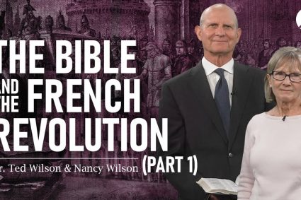 The Great Controversy Chapter 15 Part 1: The Bible and the French Revolution – Pastor Ted Wilson & Nancy Wilson