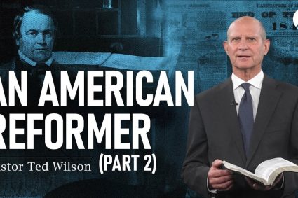 The Great Controversy Chapter 18 Part 2: An American Reformer | Pastor Ted Wilson