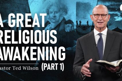 The Great Controversy Chapter 20: A Great Religious Awakening | Pastor Ted Wilson