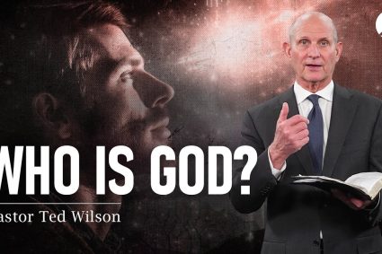 Who is God? | Pastor Ted Wilson